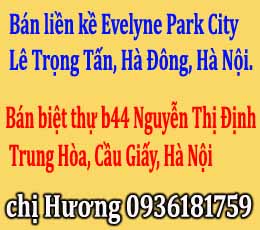 Bán liền kề Evelyne Park City, Lê Trọng Tấn, Hà Đông và thự b44 Nguyễn Thị Định, Trung Hòa, Cầu Giấy, Hà Nội. 7525163