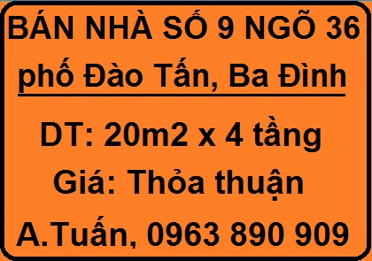 Bán nhà số 9 ngõ 36 Đào Tấn, Ba Đình, 0963890909
 9468339