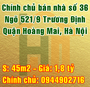 Chính chủ bán nhà số 36, ngõ 521/9 Trương Định, Quận Hoàng Mai, Hà Nội 10197340