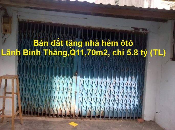 Bán đất tặng nhà hẻm ôtô đường Lãnh Binh Thăng, Q.11, 70m2, giá chỉ 5.8 tỷ. 10351242
