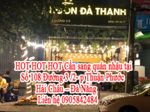 HOT HOT HOT Cần sang quán nhậu tại : 108 Đường 3 /2- p Thuận Phước - Hải Châu - ĐN 10464595