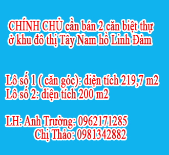 Mình đang cần bán 2 căn biệt thự ở khu đô thị Tây Nam hồ Linh Đàm, CHÍNH CHỦ 10484320