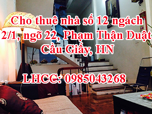 CHO THUÊ NHÀ SỐ 12 NGÁCH 2/1, NGÕ 22, PHẠM THẬN DUẬT, CẦU GIẤY, HN 10623878