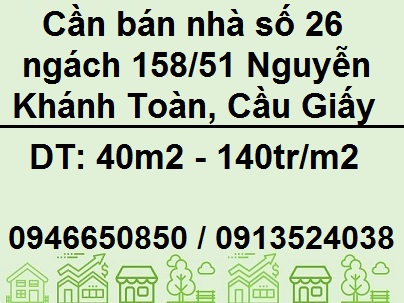 Cần bán nhà số 26 ngách 158/51 Nguyễn Khánh Toàn, Cầu Giấy, 140tr/m2; 0913524038
 10670923