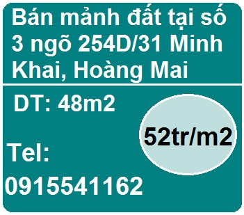 Cần bán mảnh đất tại số 3 ngõ 254D/31 Minh Khai, Hoàng Mai, 52tr/m2; 0915541162
 10676885