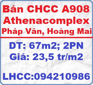 Bán CHCC A908 Athenacomplex Pháp Vân, Hoàng Mai, 23,5tr/m2; 0942109869
 11347918