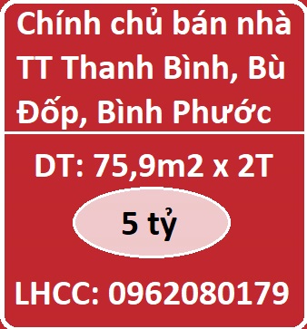Chính chủ bán nhà  TT Thanh Bình, Bù Đốp, Bình Phước, 5tỷ, 0962080179
 11661435