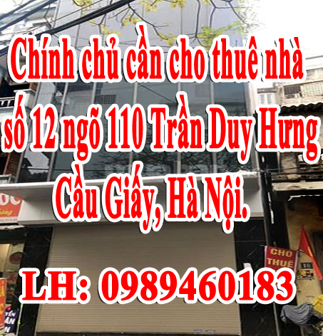 Chính chủ cần cho thuê nhà số 12 ngõ 110 Trần Duy Hưng, Cầu Giấy, Hà Nội. 12413381
