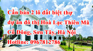 Chính chủ cần bán gấp 2 lô biệt thự giá rẻ nhất tại dự án Hòa Lạc Thiên Mã, Cồ Đông, Sơn Tây, Hà 12679497