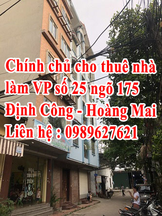 Chính chủ cho thuê nhà làm VP số 25 ngõ 175 Định Công - Hoàng Mai - Hà Nội 0989627621 12720785