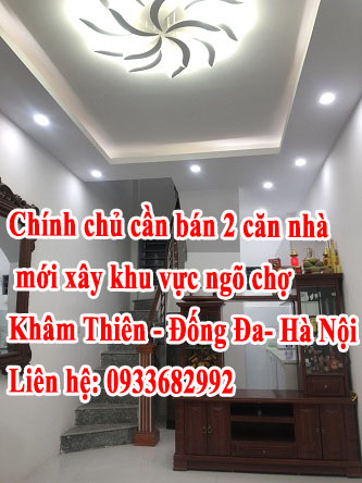 Chính chủ cần bán 2 căn nhà mới xây khu vực ngõ chợ khâm Thiên - Đống Đa - Hà Nội 12776980