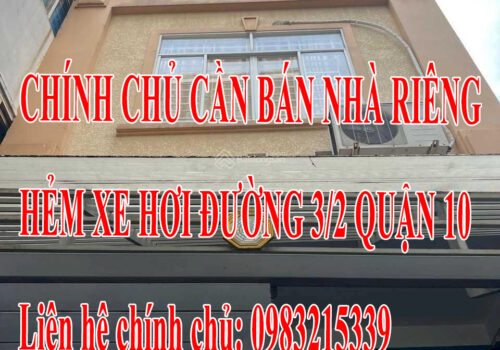 Chính chủ cần bán nhà riêng hẻm xe hơi đường 3/2 Quận 10, HCM 12821874