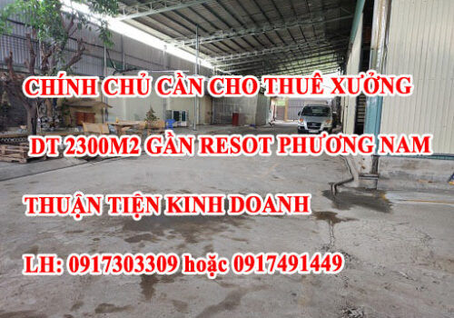 CHÍNH CHỦ CẦN CHO THUÊ XƯỞNG DT 2300M2 GẦN RESOT PHƯƠNG NAM THUẬN TIỆN KINH DOANH 13020003