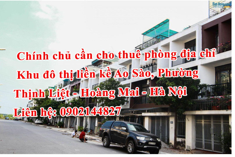 Chính chủ cần cho thuê phòng tại địa chỉ Khu đô thị liền kề Ao Sào, Phường Thịnh Liệt, Quận Hoàng 13231779