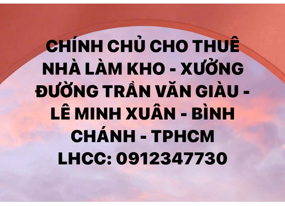 CHÍNH CHỦ CHO THUÊ NHÀ LÀM KHO - XƯỞNG  ĐƯỜNG TRẦN VĂN GIÀU 15976530