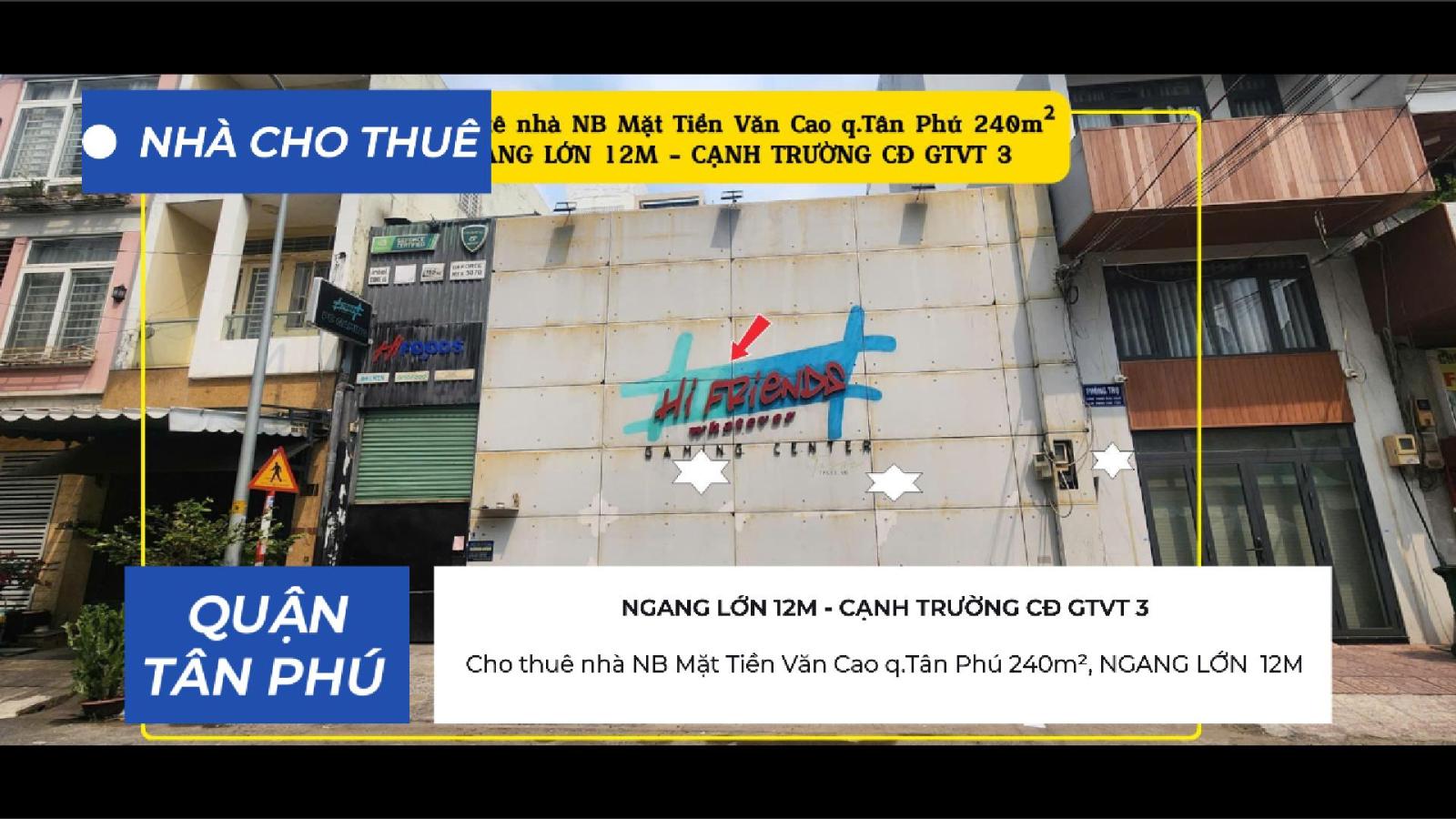 Cho thuê nhà NB Mặt Tiền Văn Cao q.Tân Phú 240m²,NGANG 12M - CẠNH TRƯỜNG CĐ GTVT 3 15977098
