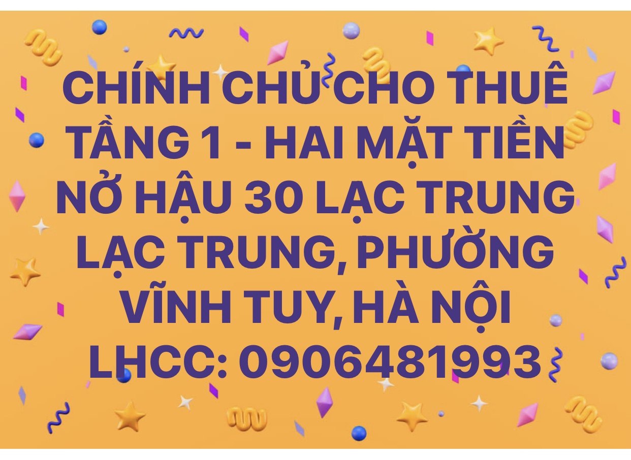 CHÍNH CHỦ CHO THUÊ TẦNG 1 HAI MẶT TIỀN - NỞ HẬU 30 LẠC TRUNG LẠC TRUNG 15977636