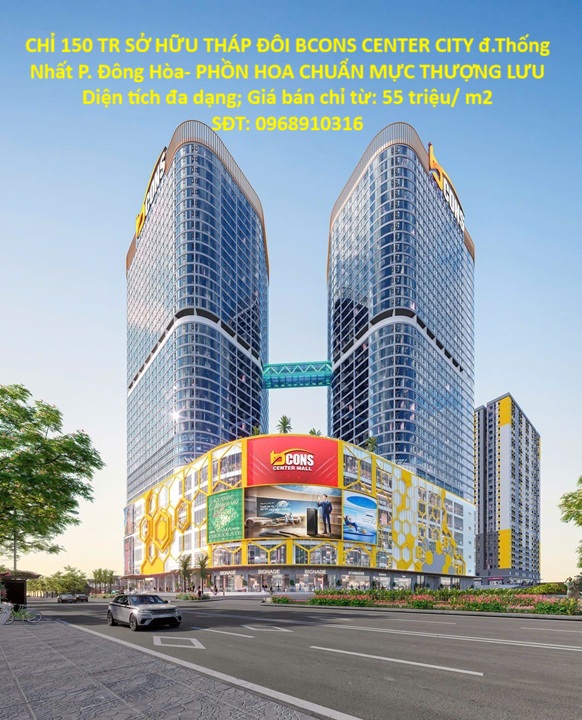 CHỈ 150 TR SỞ HỮU THÁP ĐÔI BCONS CENTER CITY đ.Thống Nhất P. Đông Hòa- PHỒN HOA CHUẨN MỰC THƯỢNG LƯU 15978013