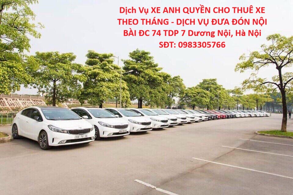 Dịch Vụ XE ANH QUYỀN CHO THUÊ XE THEO THÁNG - DỊCH VỤ ĐƯA ĐÓN NỘI BÀI ĐC 74 TDP 7 Dương Nội, Hà Nội 15998875