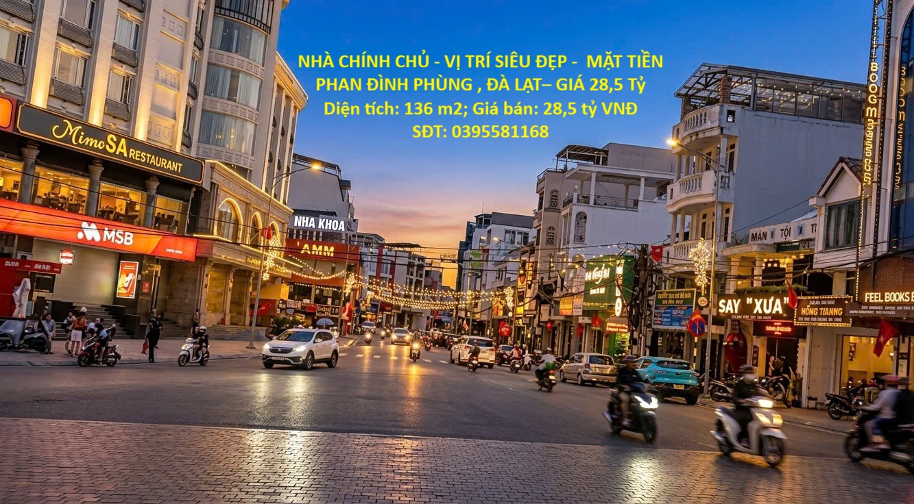 NHÀ CHÍNH CHỦ - VỊ TRÍ SIÊU ĐẸP -  MẶT TIỀN PHAN ĐÌNH PHÙNG , ĐÀ LẠT– GIÁ 28,5 Tỷ 16000344