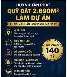 🔥 HUỲNH TẤN PHÁT – QUỸ ĐẤT 2.890M² LÀM DỰ ÁN – SÁT CHUNG CƯ Q7 – 140 TỶ 🔥 16007624