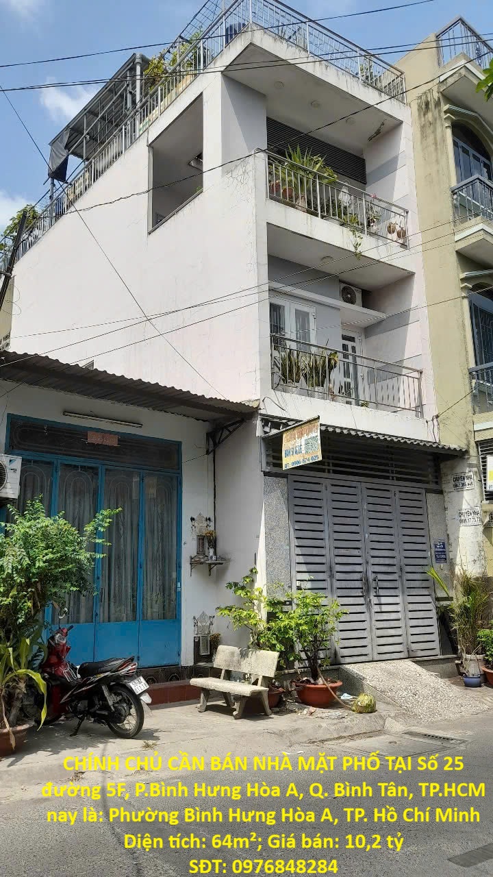 ĐẤT ĐẸP – GIÁ TỐT – CHÍNH CHỦ CẦN BÁN NHÀ MẶT PHỐ TẠI Số 25 đường 5F, P.Bình Hưng Hòa A, Q. Bình 16009934
