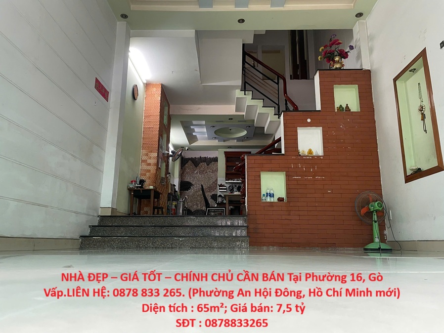 NHÀ ĐẸP – GIÁ TỐT – CHÍNH CHỦ CẦN BÁN Tại Phường 16, Gò Vấp.LIÊN HỆ: 0878 833 265 16016998