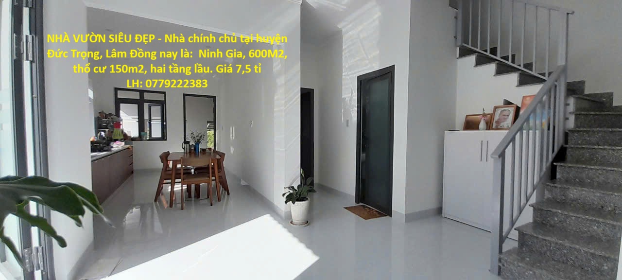 NHÀ VƯỜN SIÊU ĐẸP - Nhà chính chủ tại Ninh Gia, 600M2, thổ cư 150m2, hai tầng lầu. Giá 7,5 tỉ 16020513