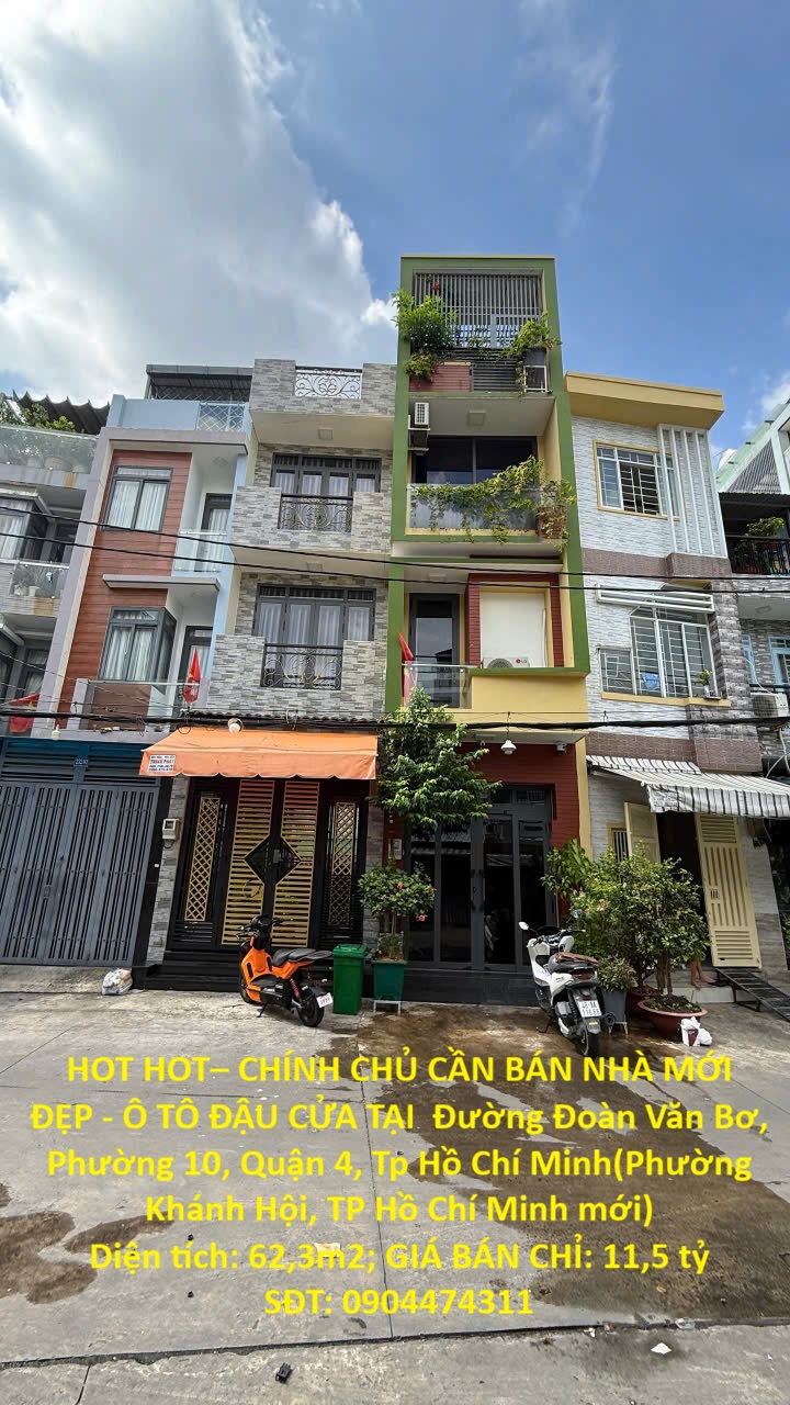 HOT HOT– CHÍNH CHỦ CẦN BÁN NHÀ MỚI ĐẸP - Ô TÔ ĐẬU CỬA TẠI  Phường 10, Quận 4, Tp Hồ Chí Minh 16021847