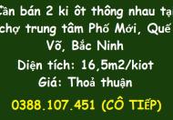 Cần bán 2 ki ôt thông nhau tại chợ trung tâm Phố Mới, Quế Võ, Bắc Ninh; 0388107451
