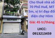 ⭐Cho thuê nhà số 70 Phố Huế, MT 5m, vị trí đẹp đối diện chợ Hôm, 0913213459 
